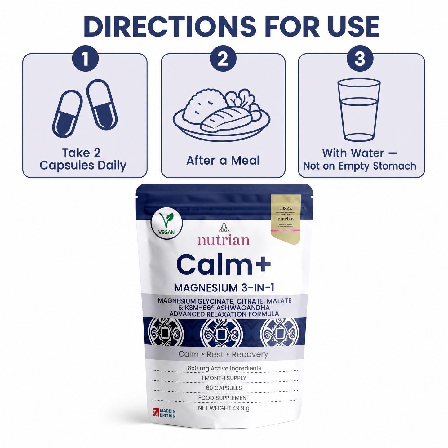How to take Nutrian Calm+: 2 capsules daily after a meal with water, not on an empty stomach